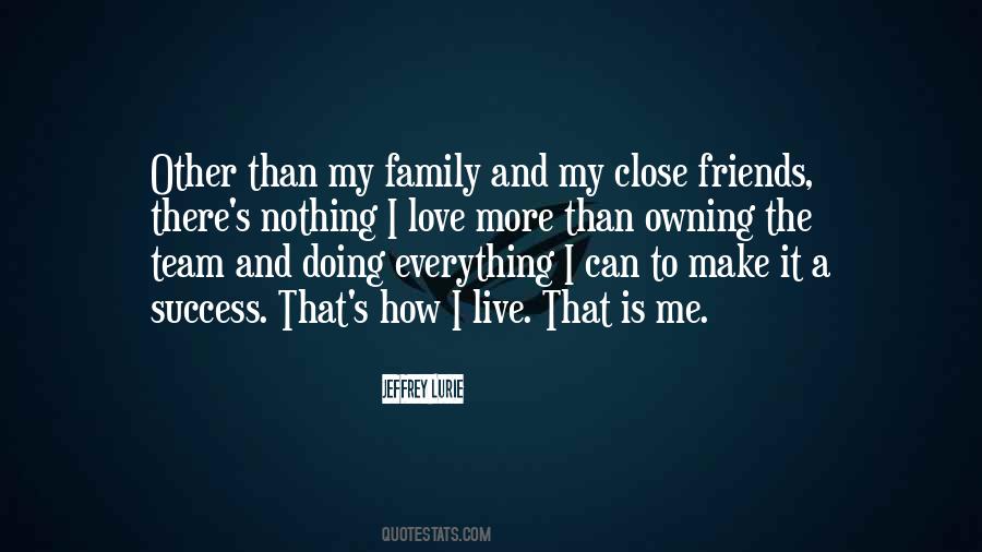 Quotes About I Love My Family And Friends #1678193