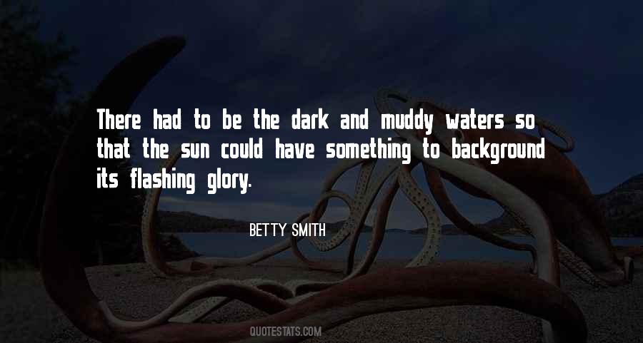 Muddy The Waters Quotes #816200