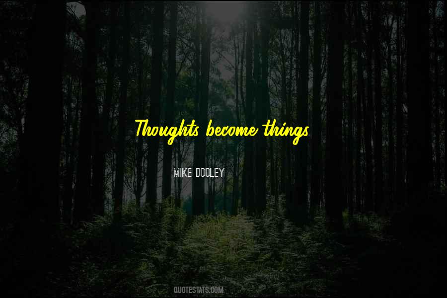 Quotes About Thoughts Become Things #1092506