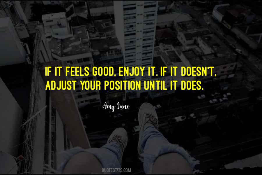 It Feels Good Quotes #1023966