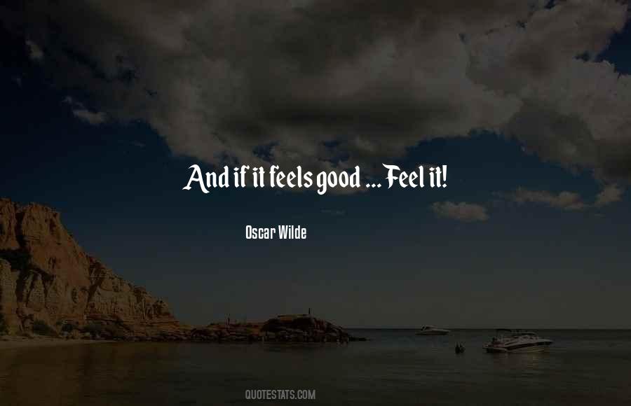 It Feels Good Quotes #1863127