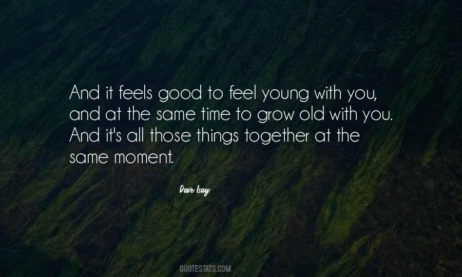 It Feels Good Quotes #357481