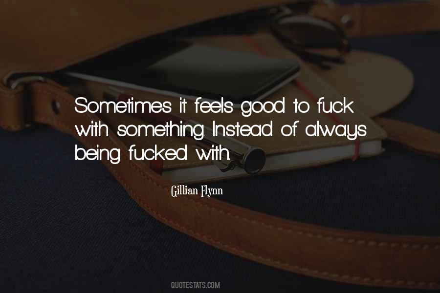 It Feels Good Quotes #414209