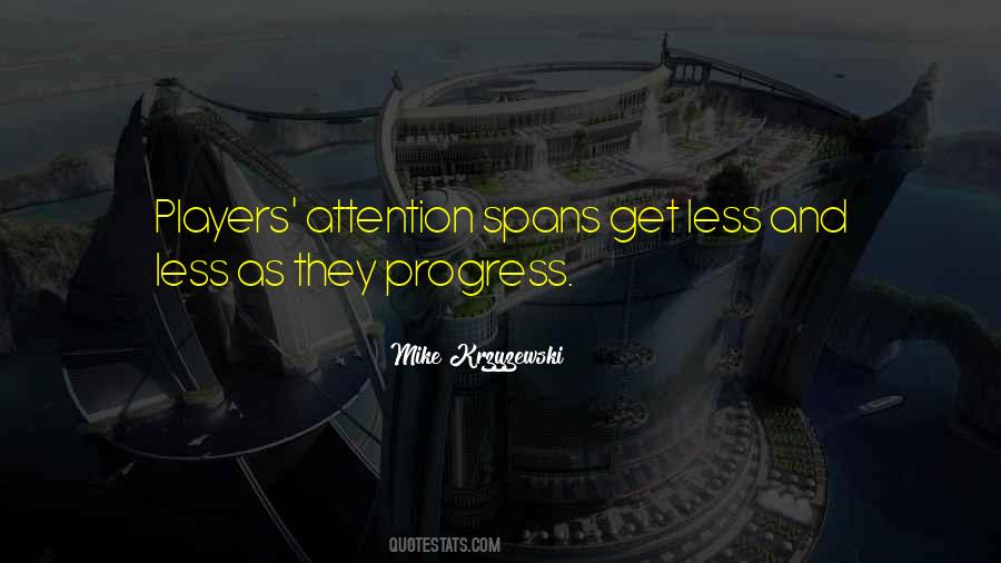 Quotes About Attention Spans #1377074