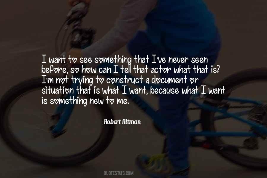 Quotes About I Want Something New #1136565