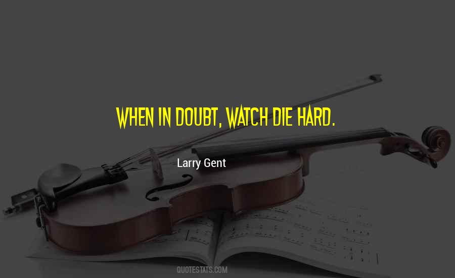 Quotes About Die Hard #1257440