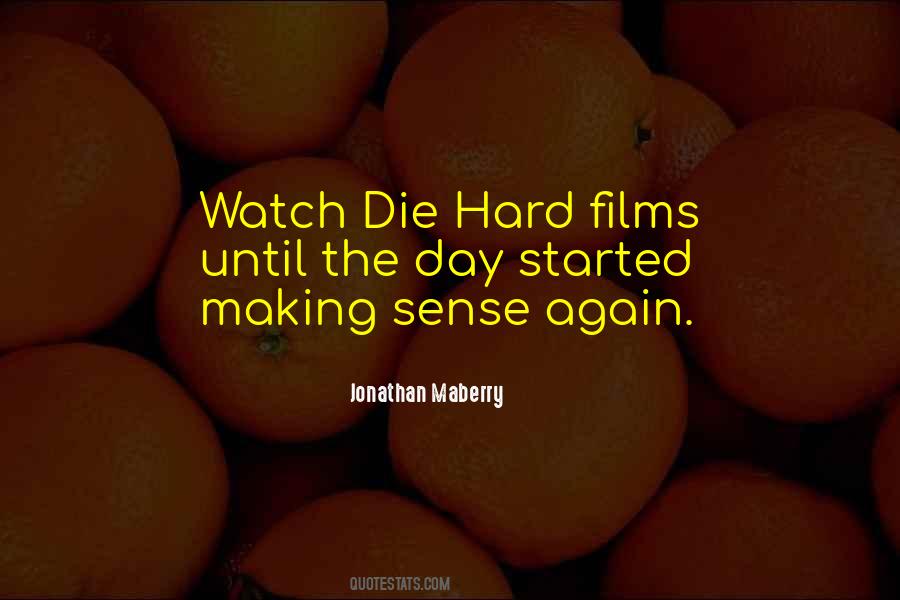 Quotes About Die Hard #746420