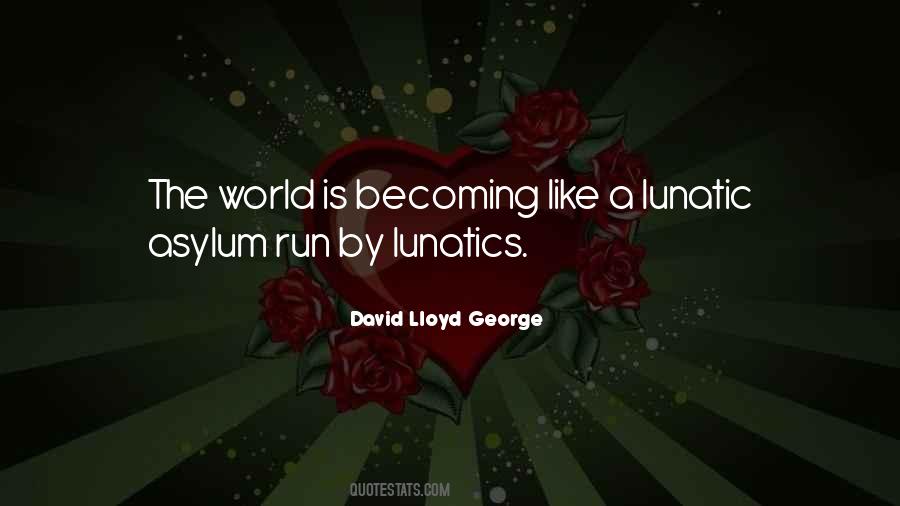 Quotes About Lunatics #1204260