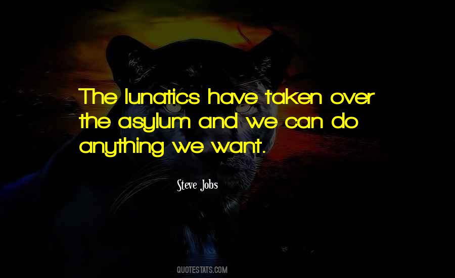 Quotes About Lunatics #483685