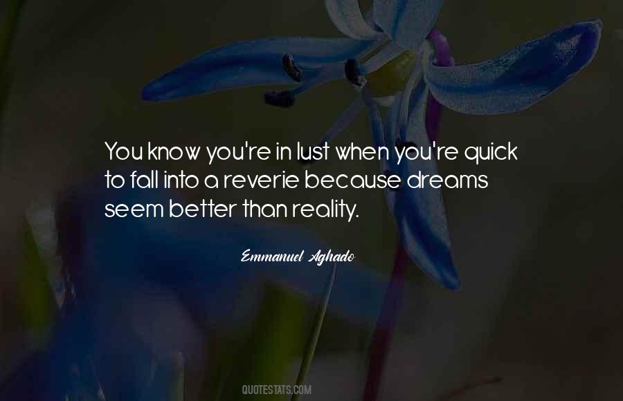 Quotes About Reality Is Better Than Dreams #1318818