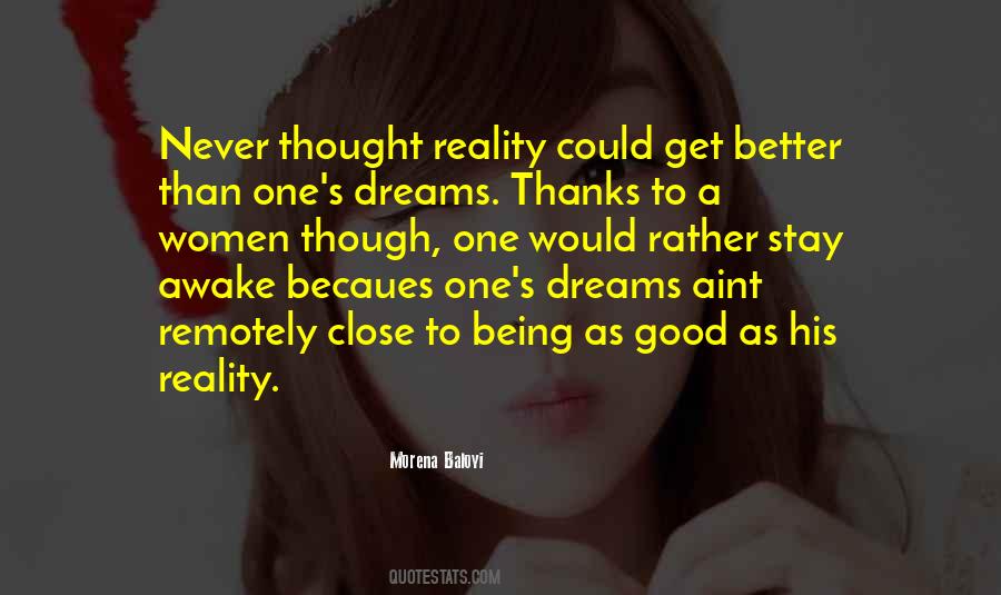 Quotes About Reality Is Better Than Dreams #1671779