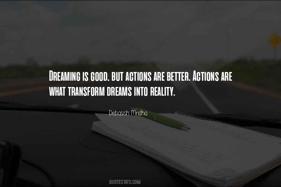 Quotes About Reality Is Better Than Dreams #217100