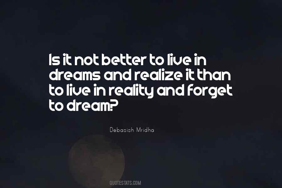 Quotes About Reality Is Better Than Dreams #391614