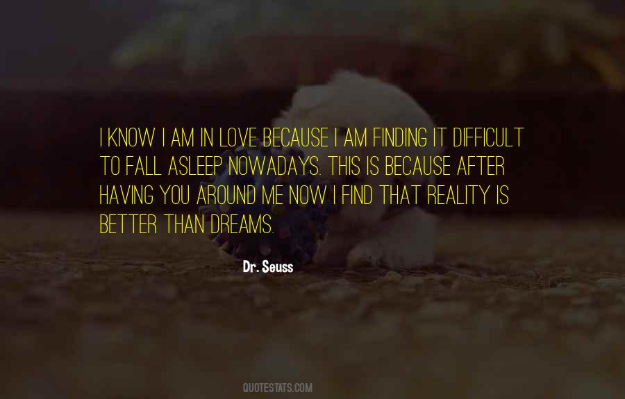 Quotes About Reality Is Better Than Dreams #820365