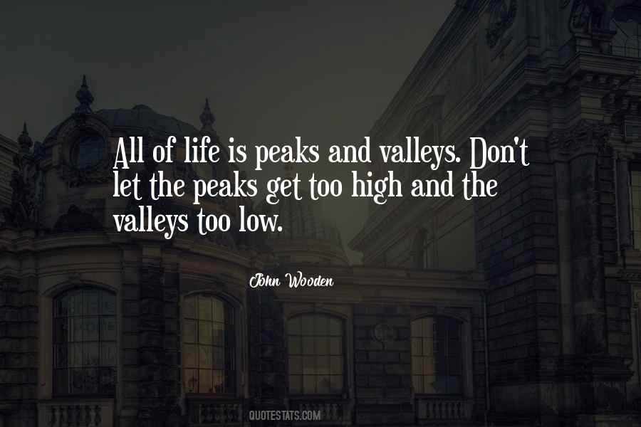Quotes About Peaks And Valleys #1623584 Quotes About Peaks And Valleys #1623584