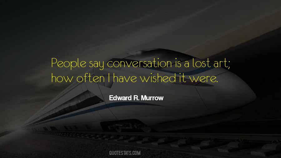 Conversation Is An Art Quotes #11470
