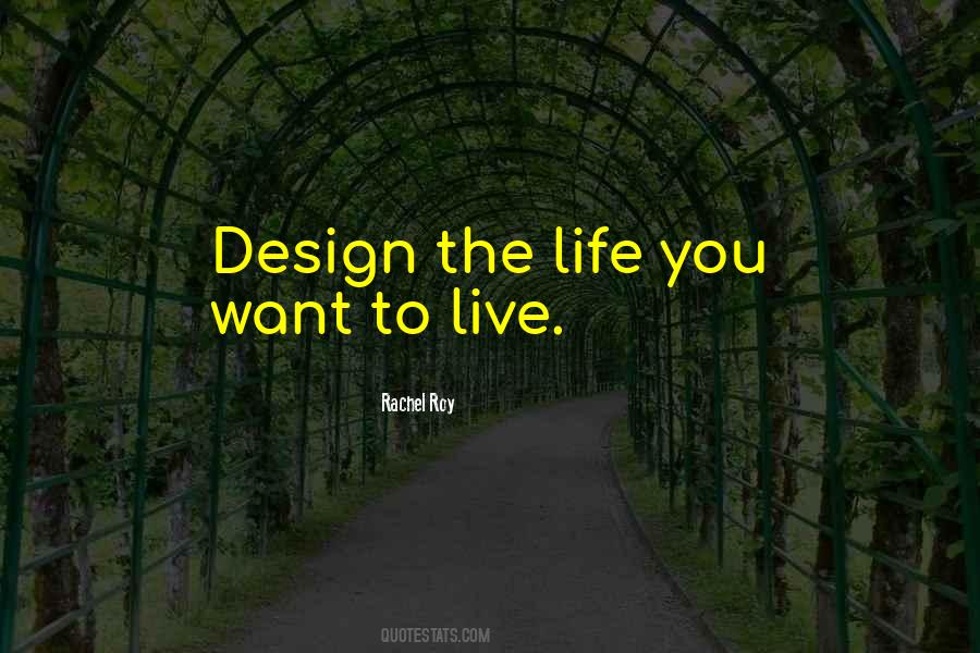 Design The Life Quotes #1611016