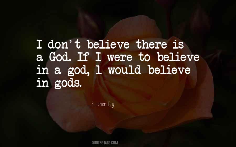 Quotes About There Is A God #1113190