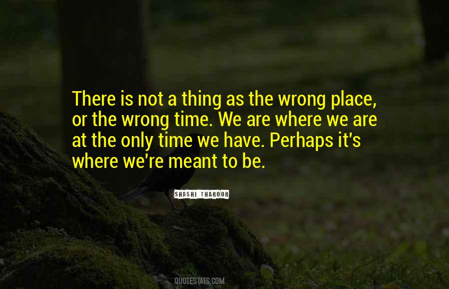 Quotes About The Wrong Place At The Wrong Time #754784