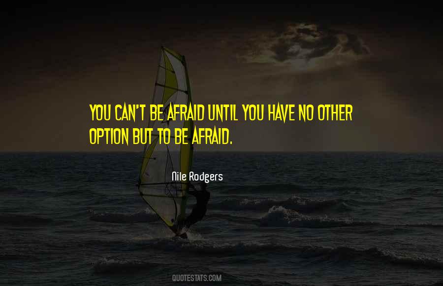 Be Afraid Quotes #1628409