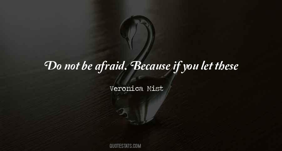 Be Afraid Quotes #1709642