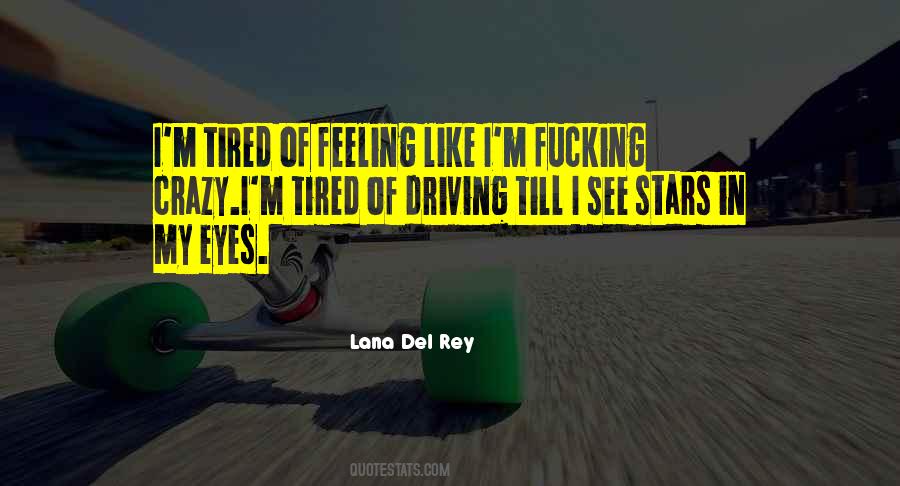 Quotes About Feeling So Tired #1458622