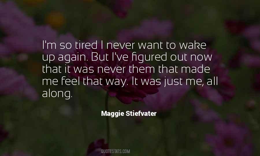 Quotes About Feeling So Tired #302615