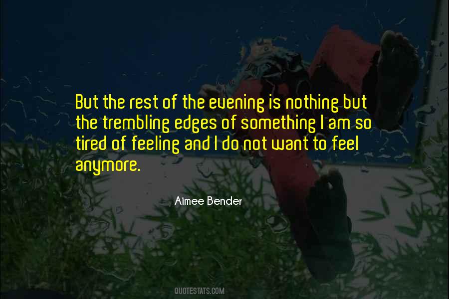 Quotes About Feeling So Tired #412400