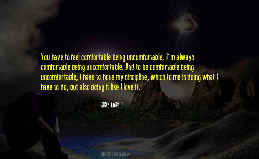 Quotes About Being Comfortable Being Uncomfortable #1121640