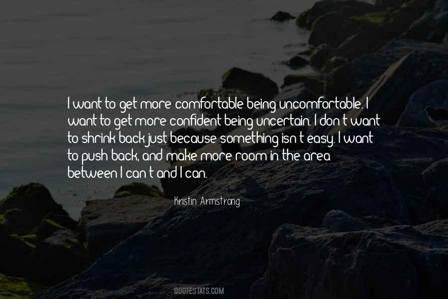 Quotes About Being Comfortable Being Uncomfortable #1583689