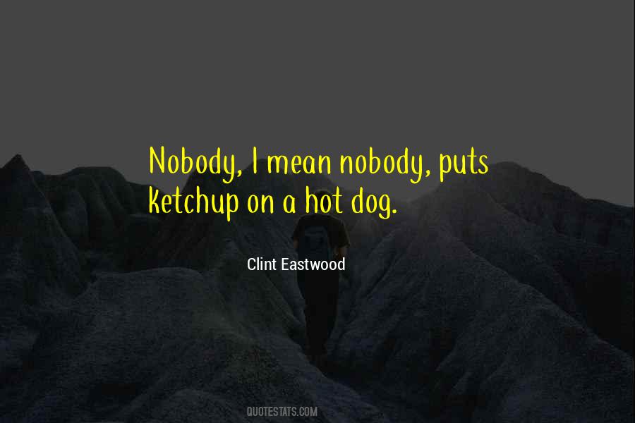 Quotes About Ketchup #1160170