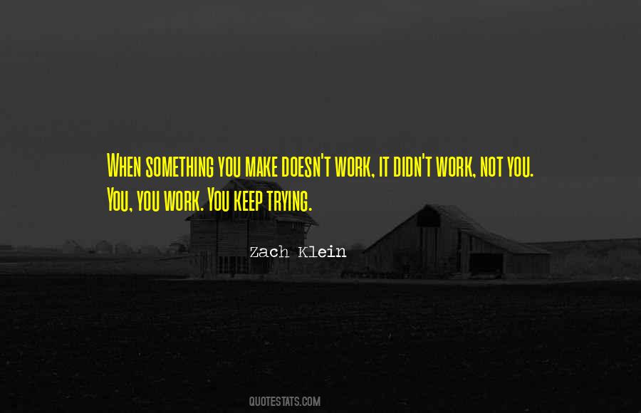 Keep Trying Until You Make It Quotes #714778
