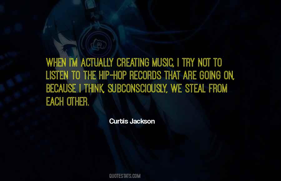 Quotes About Creating Music #1073308