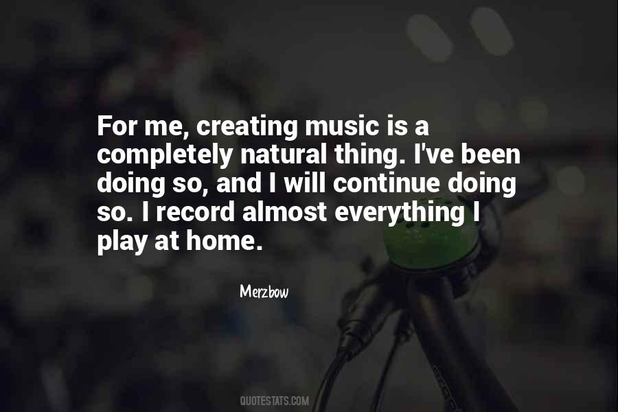 Quotes About Creating Music #1803125
