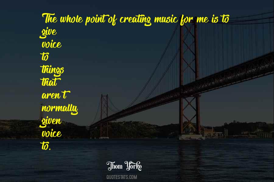 Quotes About Creating Music #1848810