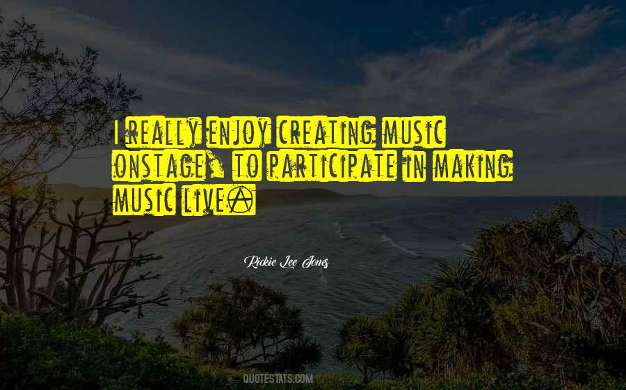 Quotes About Creating Music #548368