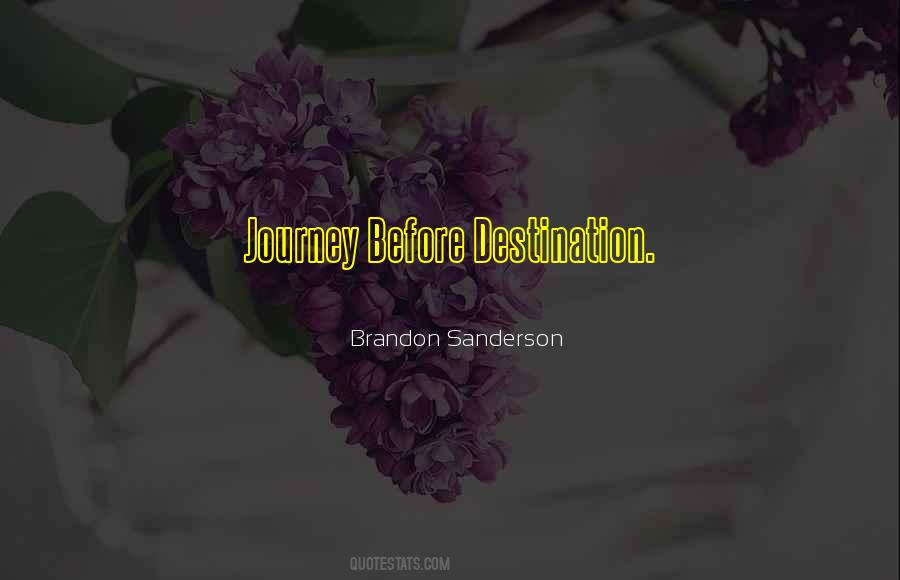 Quotes About The Journey Rather Than The Destination #148106