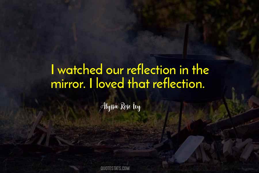 Quotes About Reflection In Mirror #1227750