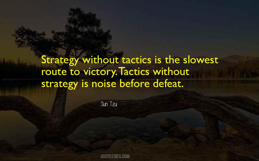 Quotes About Tactics And Strategy #1380046