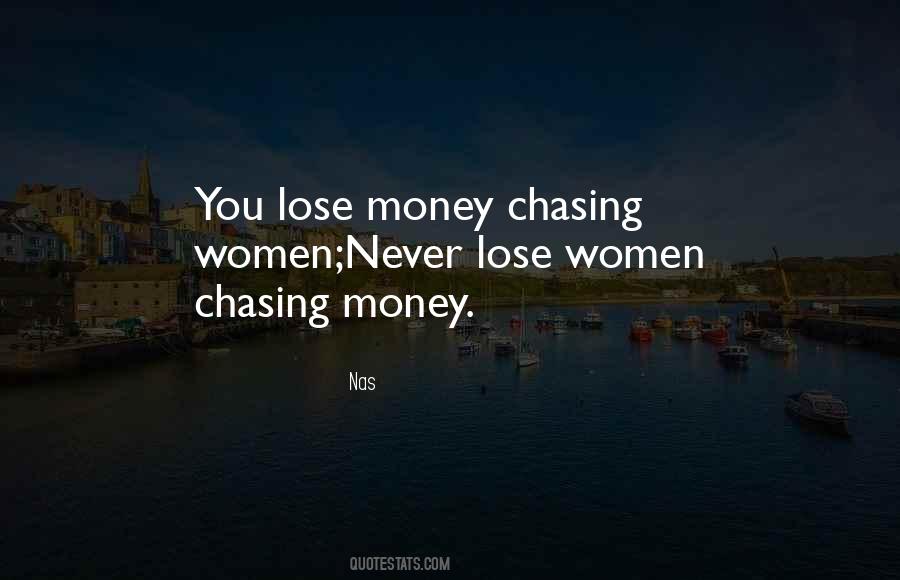 Quotes About Chasing Money #197954