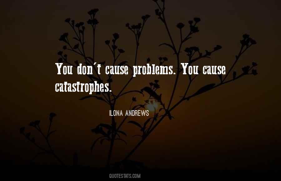 Cause Problems Quotes #951921