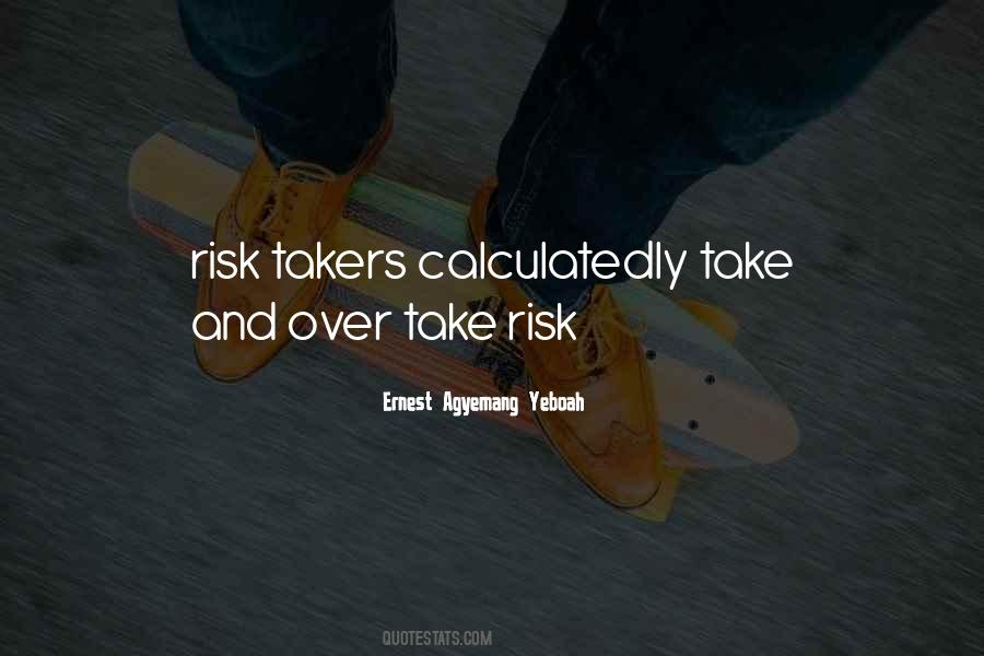 Quotes About Risk Takers #220680