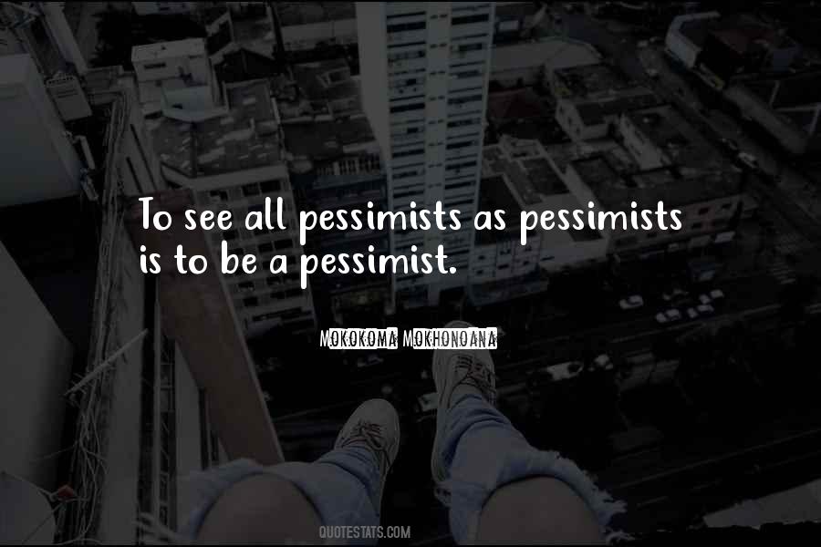 Quotes About Pessimists #640493