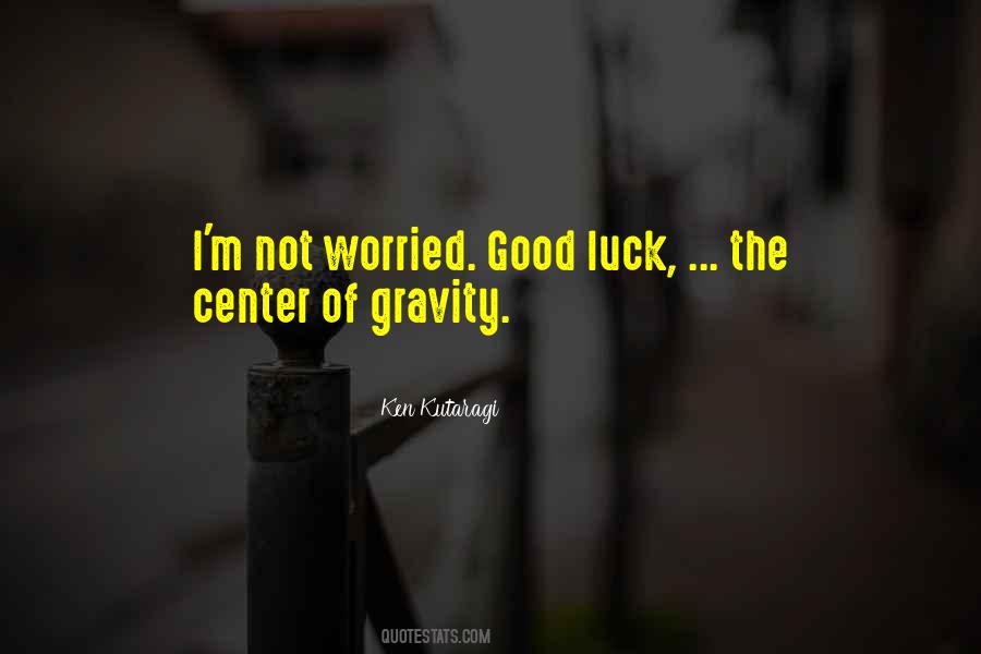 Quotes About Center Of Gravity #1726768