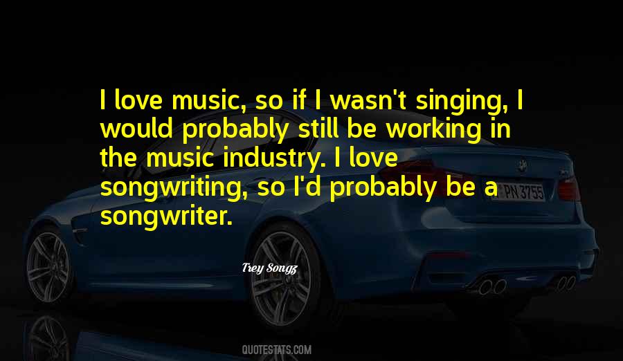 Quotes About Singing And Songwriting #623509