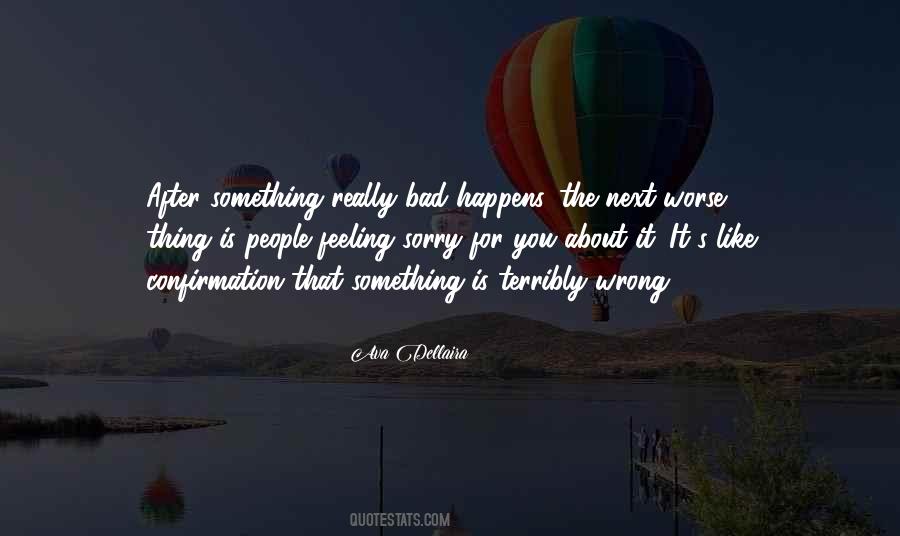 Feeling That Something Bad Quotes #1187352
