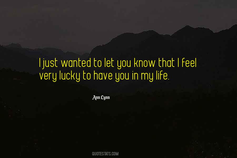Quotes About Lucky To Have You In My Life #1551092