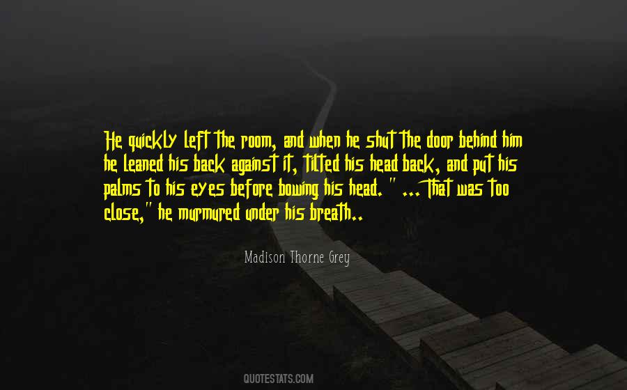 Left The Room Quotes #1050923