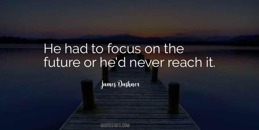 Focus On The Future Quotes #154593