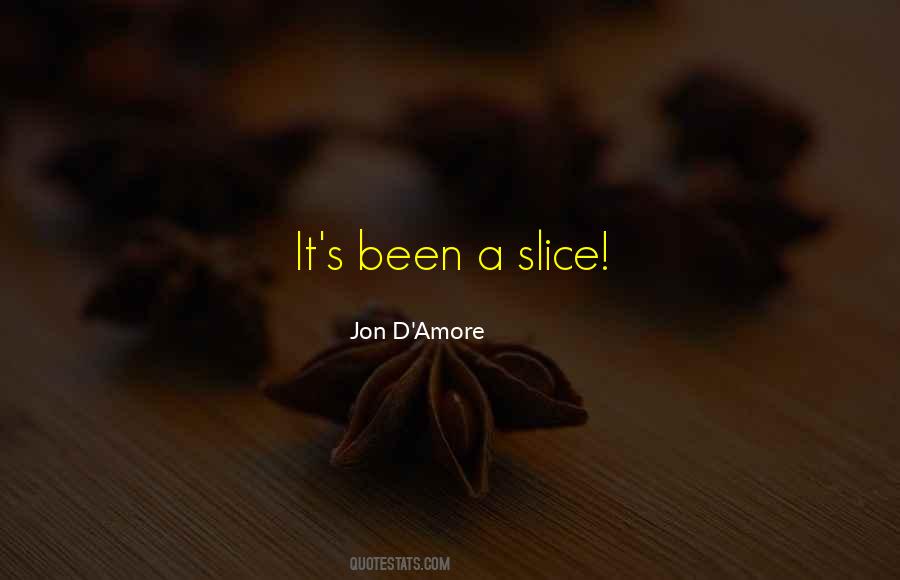 Quotes About Slice #1233024